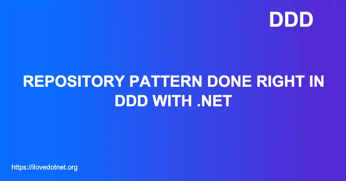 Repository Pattern Done Right in DDD with .NET