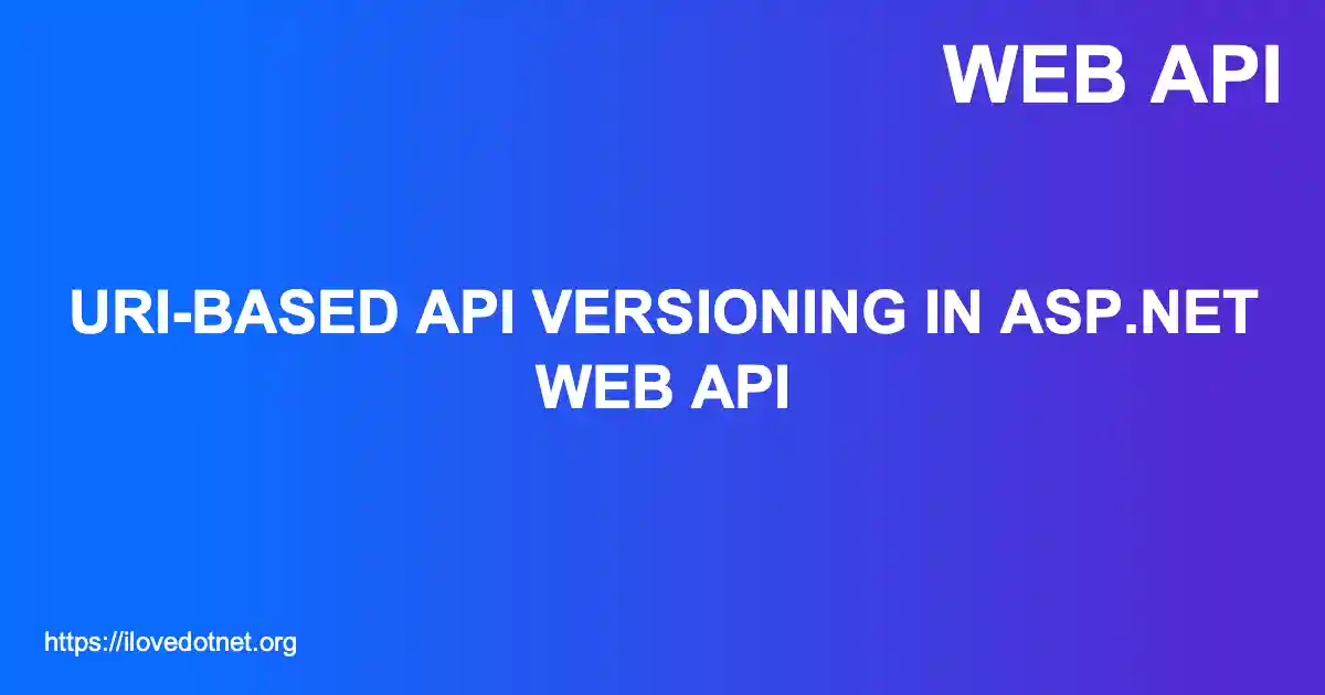 URI-Based API Versioning in ASP.NET Web API